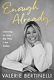 Enough Already: Learning to Love the Way I Am Today—Valerie Bertinelli's Intimate Look into Her Life and Relationships