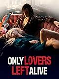 Only Lovers Left Alive