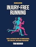 Injury-Free Running, Second Edition: Your Illustrated Guide to Biomechanics, Gait Analysis, and Injury Prevention