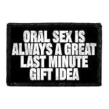 Oral Sex is Always A Great Last Minute Gift Idea | Hook and Loop Attach for Hats, Jeans, Vest, Coat | 2x3 in | by Pull Patch