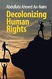 Decolonizing Human Rights