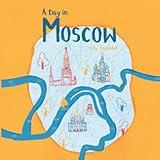 A Day in Moscow: A Young Explorer Travel Guide to Moscow (City Explorer)