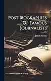 Post Biographies Of Famous Journalists