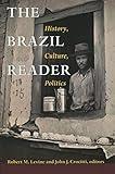 The Brazil Reader: History, Culture, Politics (The Latin America Readers)