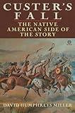 Custer's Fall: The Native American Side of the Story