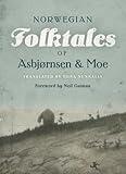 The Complete and Original Norwegian Folktales of Asbjørnsen and Moe