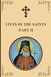 Lives of the Saints: An Introduction to Famous Orthodox Christian Saints Part II