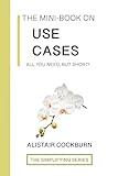 The Mini-Book on Use Cases: All You Need, but Short! (The Simplifying Series)