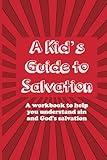 A Kid's Guide to Salvation: A workbook to help you understand sin and God's salvation (A Kid's Guide to Christianity Series)