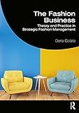 The Fashion Business: Theory and Practice in Strategic Fashion Management