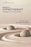 Mindful Hypnotherapy: The Basics for Clinical Practice