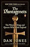 The Plantagenets: The Warrior Kings and Queens Who Made England