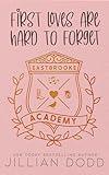 First Loves Are Hard To Forget (Eastbrooke Academy Book 4)