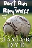 Don't Run On Riley Wolff: A Short Story