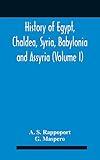 History Of Egypt, Chaldea, Syria, Babylonia And Assyria (Volume I)