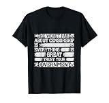 Anti Censorship Government - Libertarian Free Speech T-Shirt