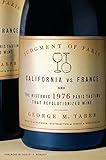 Judgment of Paris: California vs. France & the Historic 1976 Paris Tasting That Revolutionized Wine (A Gift for Wine Lovers)