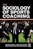 The Sociology of Sports Coaching