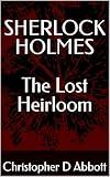 SHERLOCK HOLMES: The Lost Heirloom (The Watson Chronicles)