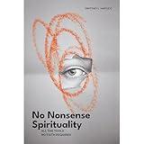 No Nonsense Spirituality: All the Tools No Belief Required