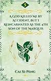 A God Killed Me By Mistake, But I Reincarnated As The 4th Son Of The Marquis: Volume 5