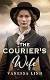 The Courier's Wife: A Captivating Novel of Courage and Resilience (Secrets of the Blue and Gray series featuring women spies in the American Civil War Book 1)