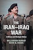 The Iran–Iraq War: A Military and Strategic History