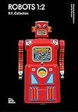 Robots 1:2: R.F. Collection (The R.f. Collection)