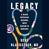 Legacy: A Black Physician Reckons with Racism in Medicine