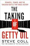 The Taking of Getty Oil: Pennzoil, Texaco, and the Takeover Battle That Made History