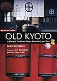 Old Kyoto: The Updated guide to Traditional Shops, Restaurants, and Inns