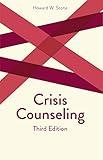 Crisis Counseling: Third Edition (Creative Pastoral Care and Counseling)