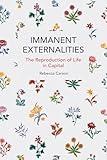 Immanent Externalities: The Reproduction of Life in Capital (Historical Materialism)