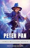 Peter Pan: J. M. Barrie's Timeless Tale of Neverland, Fairies, and Adventure