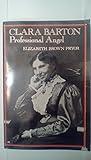 Clara Barton, Professional Angel (Studies in Health, Illness, and Caregiving)