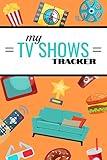 My TV SHOWS Tracker: TV shows log book for tracking | Binge watching Journal | 120 pages, 6x9 inches | Gift for TV Series fans