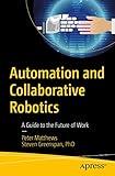 Automation and Collaborative Robotics: A Guide to the Future of Work