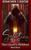 Solstice: An Erotic Romance and Suspense Thriller (The Lover's Children Book 4)