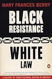 Black Resistance/White Law: A History of Constitutional Racism in America