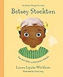 Betsey Stockton: The Girl With a Missionary Dream (Inspiring illustrated children's biography of Christian female missionary in Hawaii. Beautiful hardback gift for kids 4-7)