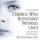 Children Who Remember Previous Lives: A Question of Reincarnation, Revised Edition