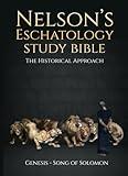 NELSON's Eschatology Study Bible: Navigating Prophecy from Genesis to Song of Solomon (NELSON's Eschatology Bible Study)