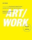 Art/Work - Revised & Updated: Everything You Need to Know (and Do) As You Pursue Your Art Career