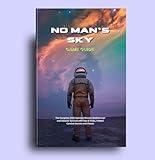 NO MAN'S SKY GAME GUIDE: The Complete 2025 Updated Mission Walkthrough and Galactic Survival with Tips & Tricks, Hidden Combat Secrets and Cheats (Strategy guide and computer video games Book 4)