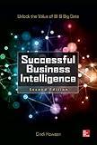 Successful Business Intelligence, Second Edition: Unlock the Value of BI & Big Data