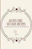 Gluten Free Holiday Recipes with Dairy Free Alternatives