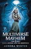 Multiverse Mayhem (Magic Mystery and the Multiverse Book 3)