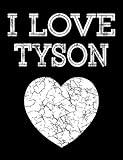 I Love Tyson: Custom Heart Cute Composition Notebook College Ruled Girl Boy School Notebook Composition Book Lined Paper Homeschool Homework Home School 7.44 inch X 9.69 In