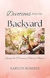 Devotions from the Backyard: Seeing the Presence of God in Nature
