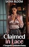 Claimed in Lace: A Transgender Feminization Fantasy (Transgender Feminization Fantasies)